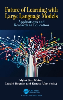 Hardcover Future of Learning with Large Language Models: Applications and Research in Education Book
