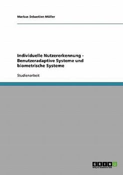 Paperback Individuelle Nutzererkennung - Benutzeradaptive Systeme und biometrische Systeme [German] Book