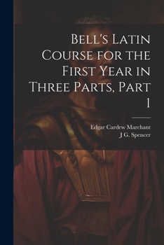 Paperback Bell's Latin Course for the First Year in Three Parts, Part 1 Book