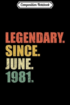 Composition Notebook: Vintage Legendary Since June 1981 38th Birthday  Journal/Notebook Blank Lined Ruled 6x9 100 Pages