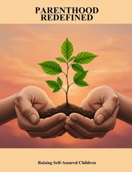 Paperback Parenthood Redefined: Raising Self-Assured Children Book