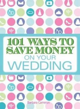 Paperback 101 Ways to Save Money on Your Wedding Book