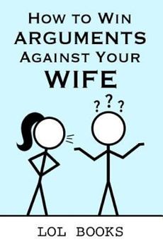 Paperback How to Win Arguments Against Your Wife Book