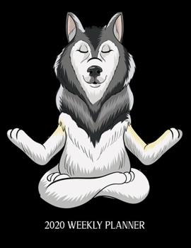2020 Weekly Planer: Yoga Husky One Year Calendar January - December
