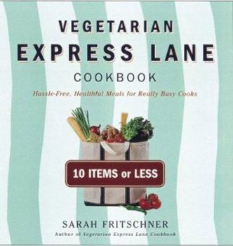 Paperback Vegetarian Express Lane Cookbook: Hassle-Free, Healthful Meals for Really Busy Cooks Book