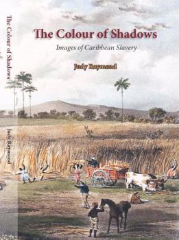 Perfect Paperback The Colour of Shadows: Images of Caribbean Slavery Book