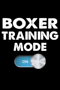 Boxer Training Mode On: Funny Boxer Training Log Book gifts. Best Dog Training Log Book gifts For Dog Lovers who loves Boxer. Cute Boxer Training Log Book Gifts is the perfect gifts.