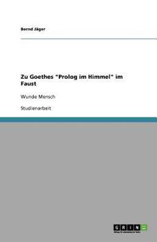 Paperback Zu Goethes "Prolog im Himmel" im Faust: Wunde Mensch [German] Book