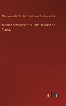 Hardcover Mission permanente du Caire. Mission de Tunisie [French] Book