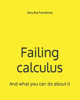 Paperback Failing calculus: And what you can do about it Book