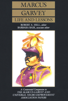 Paperback Marcus Garvey Life and Lessons: A Centennial Companion to the Marcus Garvey and Universal Negro Improvement Association Papers Book