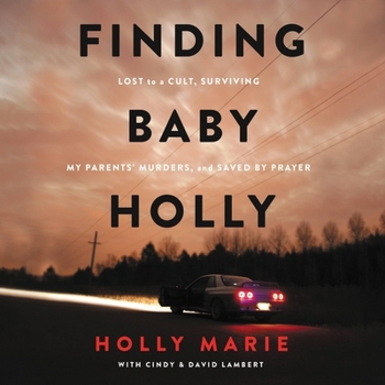 Audio CD Finding Baby Holly: Lost to a Cult, Surviving My Parents' Murders, and Saved by Prayer Book