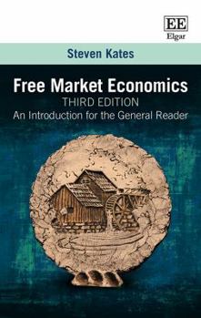 Paperback Free Market Economics, Third Edition: An Introduction for the General Reader Book