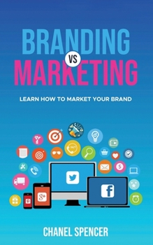 Paperback Branding VS Marketing: Learn How To Market Your Brand Book