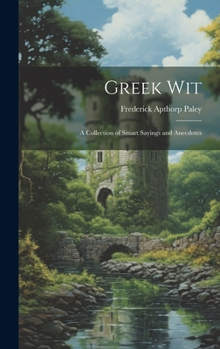 Hardcover Greek Wit: A Collection of Smart Sayings and Anecdotes Book