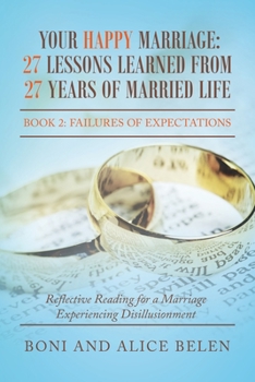 Paperback Your Happy Marriage: 27 Lessons Learned from 27 Years of Married Life: Book 2: Failures of Expectations Book