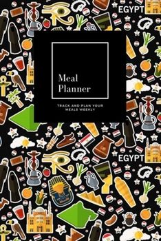 Paperback Meal Planner: Track And Plan Your Meals Weekly, Egypt: 52 Week Food Planner, Meal Prep And Planning Grocery List: Meal Planner Journ Book