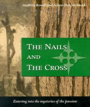 Paperback The Nails and the Cross: Entering Into the Mysteries of the Passion Book