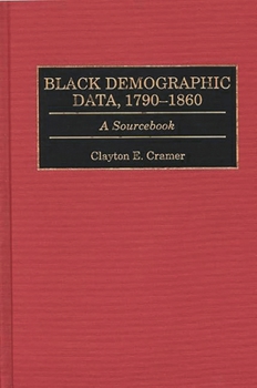 Hardcover Black Demographic Data, 1790-1860: A Sourcebook Book