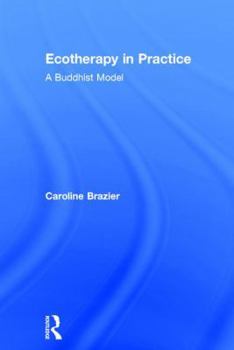 Hardcover Ecotherapy in Practice: A Buddhist Model Book