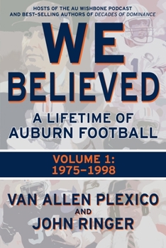 Paperback We Believed: A Lifetime of Auburn Football: Volume 1: 1975-1998 Book