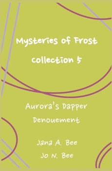 Paperback Mysteries of Frost - Collection 5: Aurora's Dapper Denouement Book