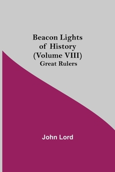 Paperback Beacon Lights of History (Volume VIII): Great Rulers Book