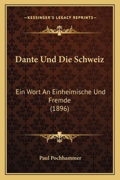 Paperback Dante Und Die Schweiz: Ein Wort An Einheimische Und Fremde (1896) [German] Book