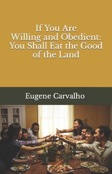 Paperback If You Are Willing and Obedient: You Shall Eat the Good of the Land Book