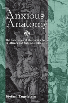 Paperback Anxious Anatomy: The Conception of the Human Form in Literary and Naturalist Discourse Book