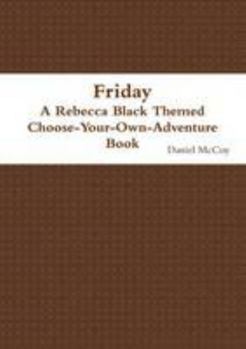 Paperback Friday - A Rebecca Black Themed Choose-Your-Own-Adventure Book