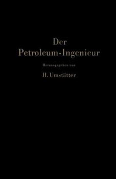 Paperback Der Petroleum-Ingenieur: Ein Lehr- Und Hilfsbuch Für Die Erdöl-Industrie [German] Book