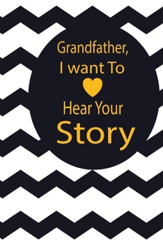 Grandpa, I want to hear your story: A guided journal to tell me your memories,keepsake questions.This is a great gift to Dad,grandpa,granddad,father ... family members, grandchildren life Birthday