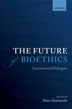 Hardcover Future of Bioethics: International Dialogues Book