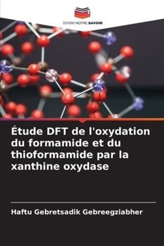 Paperback Étude DFT de l'oxydation du formamide et du thioformamide par la xanthine oxydase [French] Book