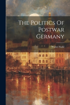 Paperback The Politics Of Postwar Germany Book