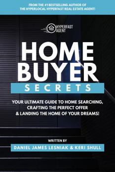 Paperback Home Buyer Secrets: Your ultimate guide to home searching, crafting the perfect offer & landing the home of your dreams! Book