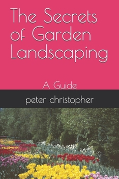 Paperback The Secrets of Garden Landscaping: A Guide Book