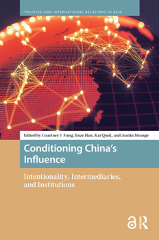 Hardcover Conditioning China's Influence: Intentionality, Intermediaries, and Institutions Book