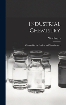 Hardcover Industrial Chemistry: A Manual for the Student and Manufacturer Book