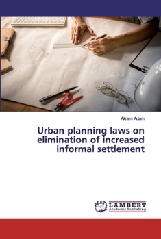 Urban planning laws on elimination of increased informal settlement