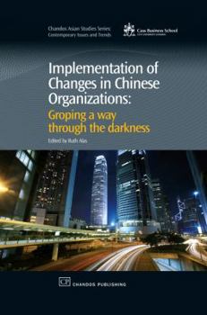 Hardcover Implementation of Changes in Chinese Organizations: Groping a Way Through the Darkness Book