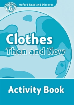 Paperback Oxford Read and Discover: Level 6: 1,050-Word Vocabularyclothes Then and Now Activity Book