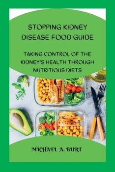 Paperback Stopping Kidney Disease Food Guide: Taking Control of the Kidney's Health Through Nutritious Diets Book