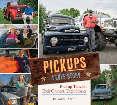 Hardcover Pickups a Love Story: Pickup Trucks, Their Owners, Theirs Stories Book