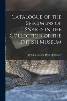Catalogue of the Specimens of Snakes in the Collection of the British Museum