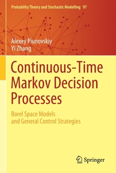 Paperback Continuous-Time Markov Decision Processes: Borel Space Models and General Control Strategies Book