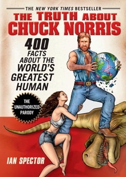 Paperback The Truth about Chuck Norris: 400 Facts about the World's Greatest Human Book