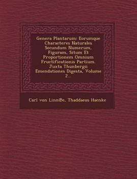 Paperback Genera Plantarum: Eorumque Characteres Naturales Secundum Numerum, Figuram, Situm Et Proportionem Omnium Fructificationis Partium. Juxta [Latin] Book