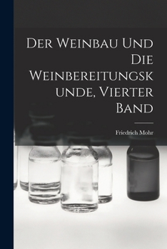 Paperback Der Weinbau und die Weinbereitungskunde, Vierter Band [German] Book